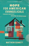 Hope for American Evangelicals: A Missionary Perspective on Restoring Our Broken House - Paperback