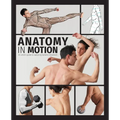 Anatomy in Motion: An Artist's Guide to Capturing Dynamic Movement - Hardcover