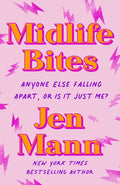 Midlife Bites: Anyone Else Falling Apart, or Is It Just Me? - Paperback