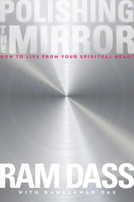 Polishing the Mirror: How to Live from Your Spiritual Heart - Paperback