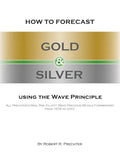 How to Forecast Gold and Silver Using the Wave Principle: All Prechter's Real-Time Elliott Wave Precious Metals Commentary From 1978 To 2001 - Paperback