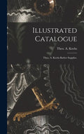 Illustrated Catalogue: Theo. A. Kochs Barber Supplies. - Hardcover
