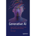 Generative AI: How ChatGPT and Other AI Tools Will Revolutionize Business - Paperback
