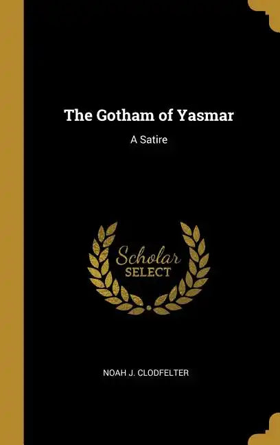 The Gotham of Yasmar: A Satire - Hardcover
