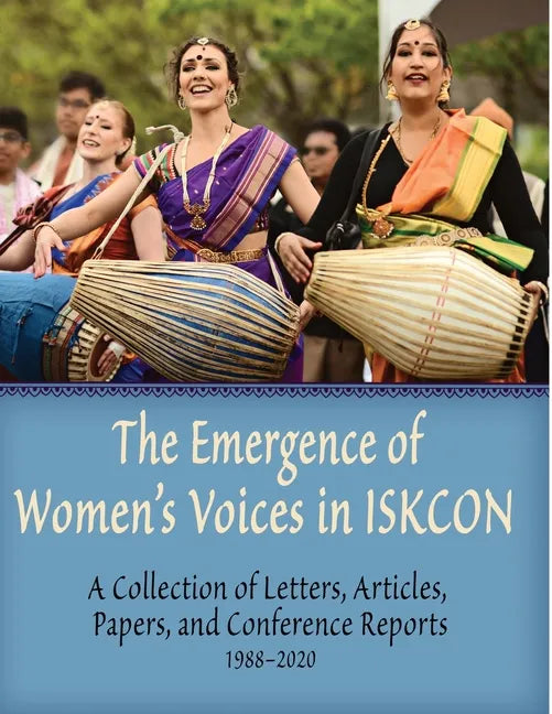 The Emergence of Women's Voices in ISKCON: A Collection of Letters, Articles, Papers, and Conference Reports from 1988 to 2020 - Paperback