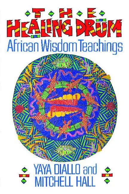 The Healing Drum: African Wisdom Teachings - Paperback