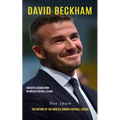 David Beckham: Fantastic Lessons From an English Football Legend (The History of the World's Famous Football Legend) - Paperback