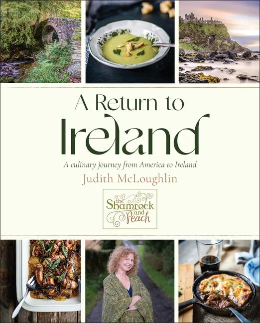 A Return to Ireland: A Culinary Journey from America to Ireland, Includes Over 100 Recipes - Hardcover