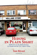 Hiding in Plain Sight: Reflections on the Dutch Presence in Canada and the USA, 1609 to today - Paperback