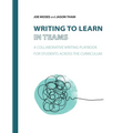Writing to Learn in Teams: A Collaborative Writing Playbook for Students Across the Curriculum - Paperback