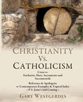 We Agree! The Tomb Is Open CHRISTIANITY VS. CATHOLICISM: Cross vs. Eucharist, Mary, Sacraments and Sacramentals Reference & Apologetic w/Contemporary - Paperback