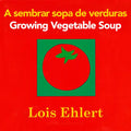 Growing Vegetable Soup/Sembrar Sopa de Verduras Board Book: Bilingual English-Spanish - Board Book
