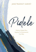 Pídele: Palabras Simples Para Impulsar Tu Conversación Con Dios (Ask Him Spanish Edition) - Hardcover