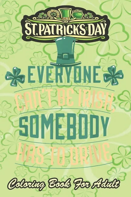 St Patricks Day Coloring Book For Adult: Irish Green Saint Patrick Lucky An Adult Coloring Books St Patrick for Kids, Adults with Beautiful Irish Sham - Paperback