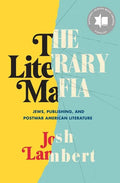 The Literary Mafia: Jews, Publishing, and Postwar American Literature - Hardcover