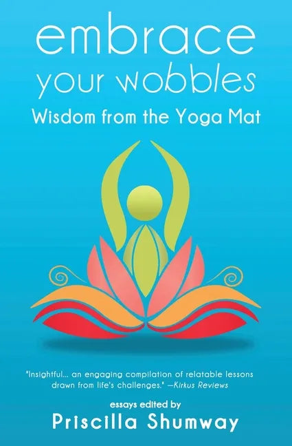 Embrace Your Wobbles: Wisdom from the Yoga Mat - Paperback