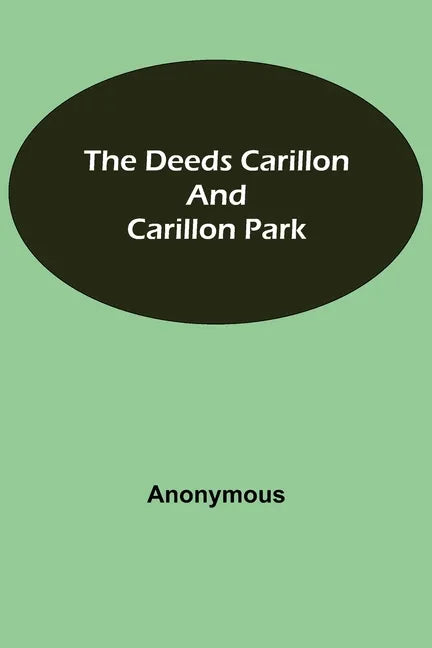 The Deeds Carillon and Carillon Park - Paperback
