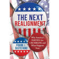 The Next Realignment: Why America's Parties Are Crumbling and What Happens Next - Hardcover