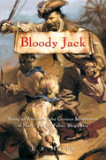 Bloody Jack: Being an Account of the Curious Adventures of Mary "Jacky" Faber, Ship's Boy - Paperback