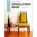 The Little Upholstery Book: A Beginner's Guide to Artisan Upholstery - Spiral