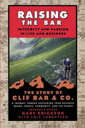 Raising the Bar: Integrity and Passion in Life and Business: The Story of Clif Bar Inc. - Paperback