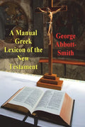 A Manual Greek Lexicon of the New Testament - Paperback