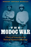 The Modoc War: A Story of Genocide at the Dawn of America's Gilded Age - Hardcover