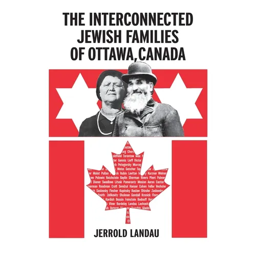 The Interconnected Jewish Familes of Ottawa, Canada - Hardcover