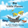 Big Little Planes: An Inspiring Picture Book for All Ages - Paperback
