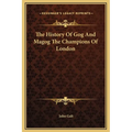 The History Of Gog And Magog The Champions Of London - Hardcover