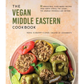 The Vegan Middle Eastern Cookbook: 60 Irresistible, Plant-Based Recipes from North Africa, the Levant, the Arabian Peninsula and Beyond - Paperback