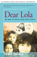 Dear Lola: Or How to Build Your Own Family - Paperback