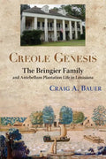 Creole Genesis: The Bringier Family and Antebellum Plantation Life in Louisiana - Paperback