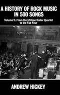 A History of Rock Music in 500 Songs Vol 2: From the Million Dollar Quartet to the Fab Four - Hardcover