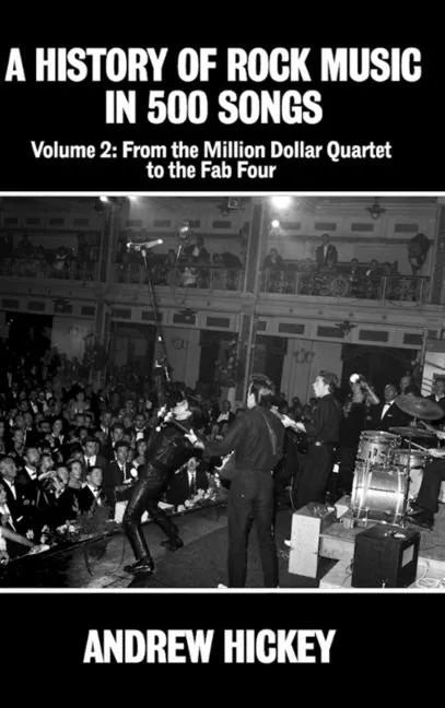 A History of Rock Music in 500 Songs Vol 2: From the Million Dollar Quartet to the Fab Four - Hardcover