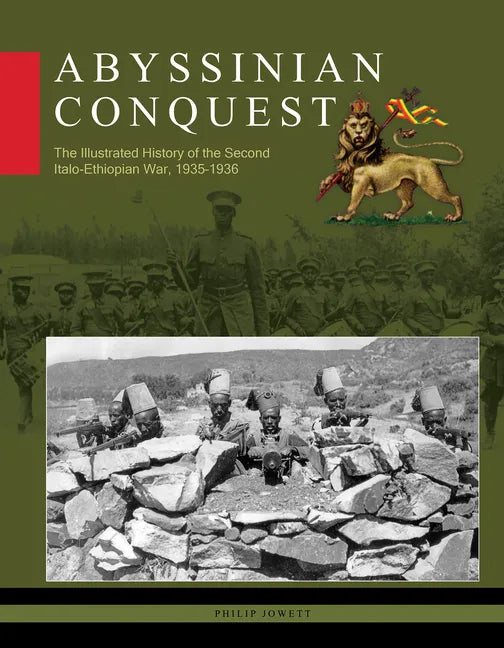 Abyssinian Conquest: The Illustrated History of the Second Italo-Ethiopian War, 1935-1936 - Hardcover