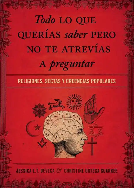 Todo Lo Que Querías Saber Pero No Te Atrevías Preguntar: Religiones, Sectas Y Creencias Populares - Paperback