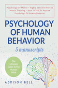 Psychology Of Human Behavior: 5 Manuscripts - Psychology Of Money, Highly Sensitive Person, Mental Training, How To Talk To Anyone, Psychology Of Hu - Paperback