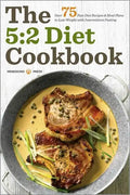 The 5: 2 Diet Cookbook: Over 75 Fast Diet Recipes and Meal Plans to Lose Weight with Intermittent Fasting - Paperback