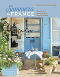 Summers in France: Beautiful & Inspirational French Homes - Hardcover