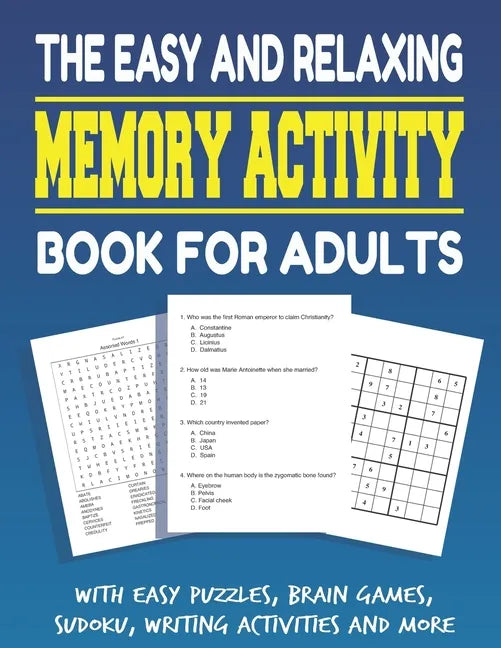 The Easy and Relaxing Memory Activity Book for Adults With Easy Puzzles, Brain Games, Sudoku, Writing Activities And More: Funny Easy and Relaxing Mem - Paperback
