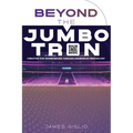 Beyond the Jumbotron: Creating Fan Experiences Through Immersive Technology - Paperback