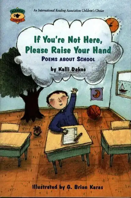If You're Not Here, Please Raise Your Hand: Poems about School - Paperback