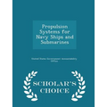Propulsion Systems for Navy Ships and Submarines - Scholar's Choice Edition - Paperback