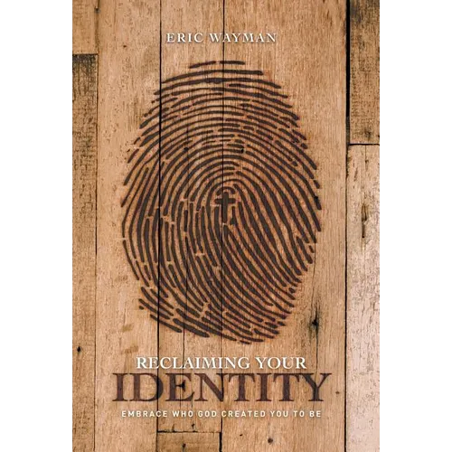 Reclaiming Your Identity: Embrace Who God Created You to Be - Hardcover