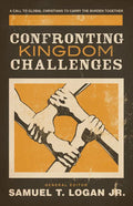Confronting Kingdom Challenges: A Call to Global Christians to Carry the Burden Together - Paperback