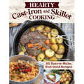 Hearty Cast-Iron and Skillet Cooking: 101 Easy-To-Make, Feel-Good Recipes - Paperback