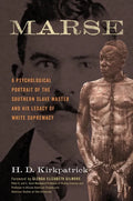 Marse: A Psychological Portrait of the Southern Slave Master and His Legacy of White Supremacy - Hardcover