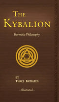 The Kybalion: A Study of The Hermetic Philosophy of Ancient Egypt and Greece - Hardcover