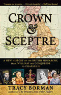 Crown & Sceptre: A New History of the British Monarchy, from William the Conqueror to Charles III - Paperback